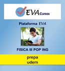 Plataforma EVA: FISICA III POP ING Prepa UDEM