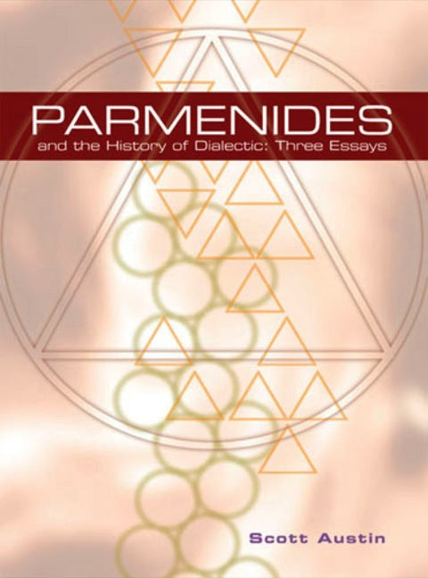Parmenides and the History of Dialectic: Three Essays