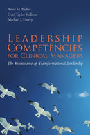 Leadership Competencies for Clinical Managers: The Renaissance of Transformational Leadership