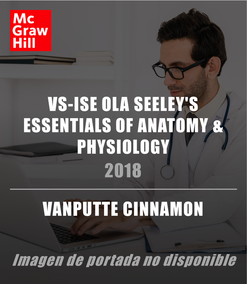 VS-ISE OLA SEELEY'S ESSENTIALS OF ANATOMY & PHYSIOLOGY