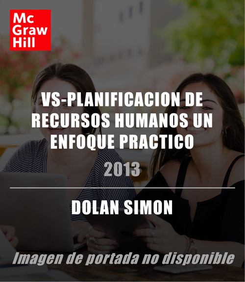 VS PLANIFICACION DE RECURSOS HUMANOS UN ENFOQUE PRACTICO (DOLAN SIMON) - Donación TESE McGraw-Hill