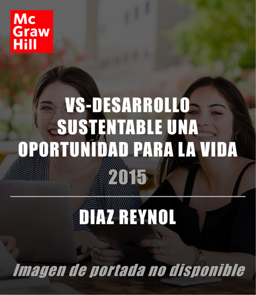 VS DESARROLLO SUSTENTABLE UNA OPORTUNIDAD PARA LA VIDA (DIAZ REYNOL) - Donación IPN McGraw-Hill