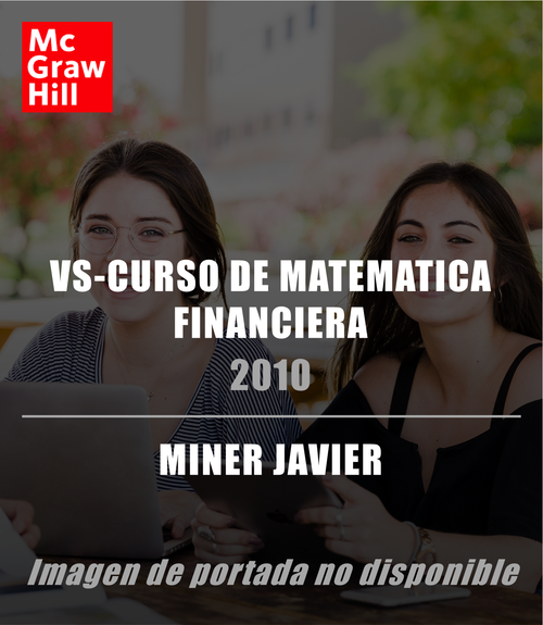 VS CURSO DE MATEMATICAS FINANCIERAS (MINER JAVIER) - Donación TESE McGraw-Hill