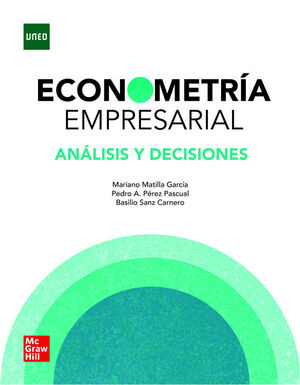 ECONOMETRIA EMPRESARIAL. ANALISIS Y DECISIONES (VS) (MATILLA GARCIA, M.; PEREZ PASCUAL, P.; SANZ CARNERO, B.) - Donación IPN McGraw-Hill