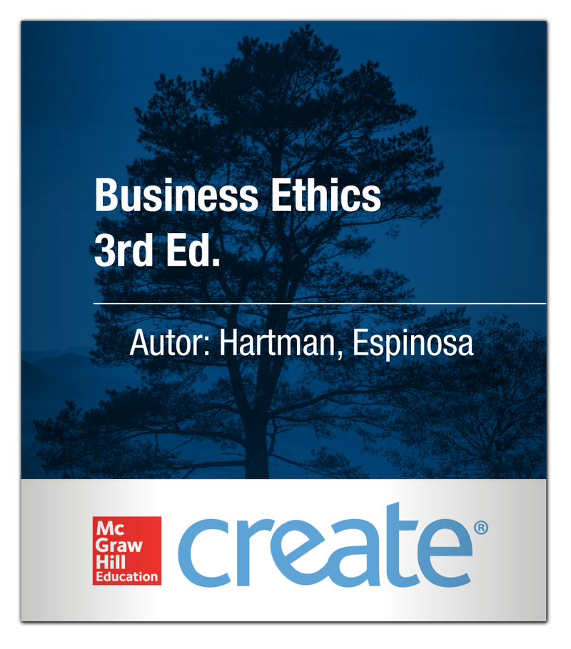 Create: Business Ethics 3rd Ed. Hartman, Espinosa 9781308617329 McGraw-Hill