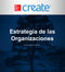 Create: Estrategia de las Organizaciones